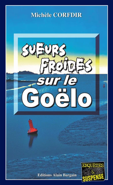 Sueurs froides sur le Goëlo - Michèle Corfdir - Éditions Alain Bargain