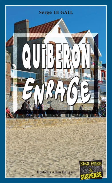 Quiberon enrage - Serge le Gall - Éditions Alain Bargain