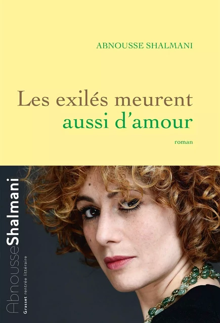 Les exilés meurent aussi d'amour - Abnousse Shalmani - Grasset