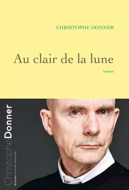 Au clair de la lune - Christophe Donner - Grasset