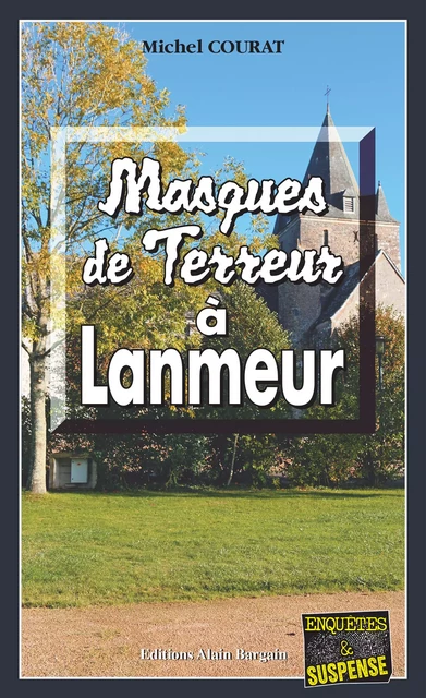 Masques de terreur à Lanmeur - Michel Courat - Éditions Alain Bargain