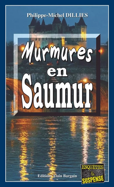 Murmures en Saumur - Philippe-Michel Dillies - Éditions Alain Bargain