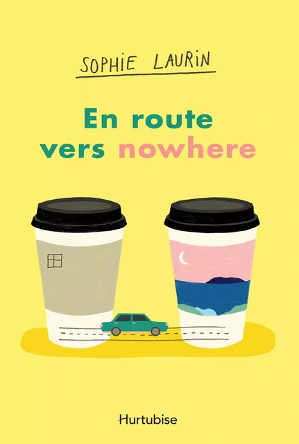 En route vers nowhere - Sophie Laurin - Éditions Hurtubise