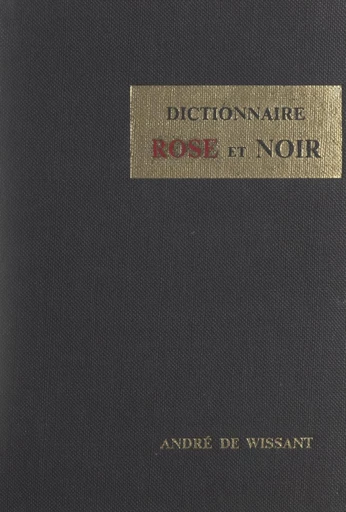 Dictionnaire rose et noir - André de Wissant - FeniXX réédition numérique