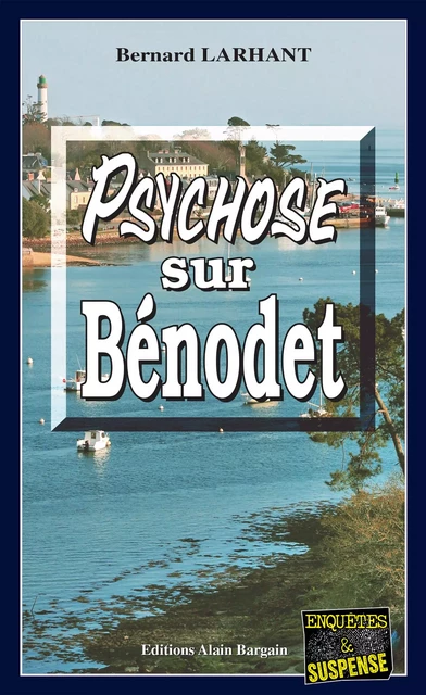 Psychose sur Bénodet - Bernard Larhant - Éditions Alain Bargain