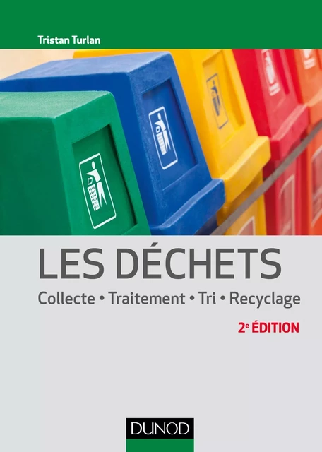 Les déchets - 2e éd. - Tristan Turlan - Dunod