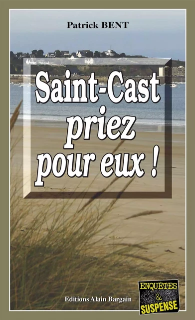 Saint-Cast priez pour eux - Patrick Bent - Éditions Alain Bargain