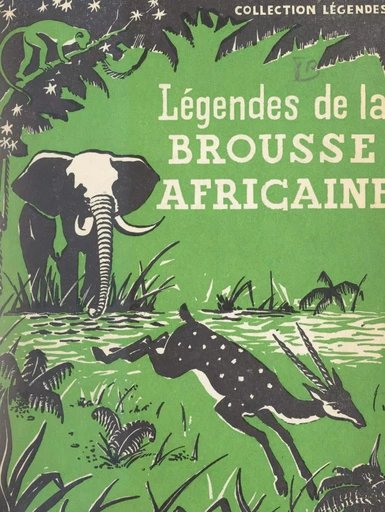 Légendes de la brousse africaine - Jean Lacomte - FeniXX réédition numérique