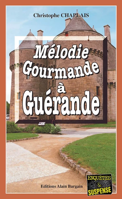 Mélodie gourmande à Guérande - Christophe Chaplais - Éditions Alain Bargain