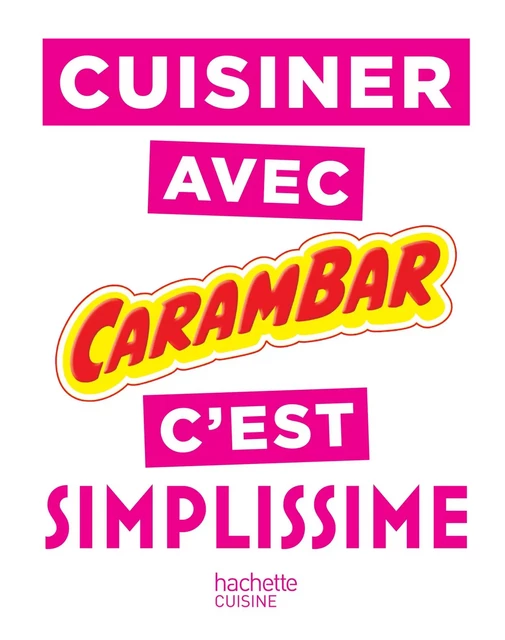 Cuisiner avec Carambar c'est SIMPLISSIME -  Collectif - Hachette Pratique