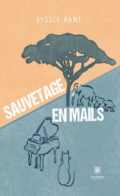 Sauvetage en mails - Syssie Rami - Le Lys Bleu Éditions