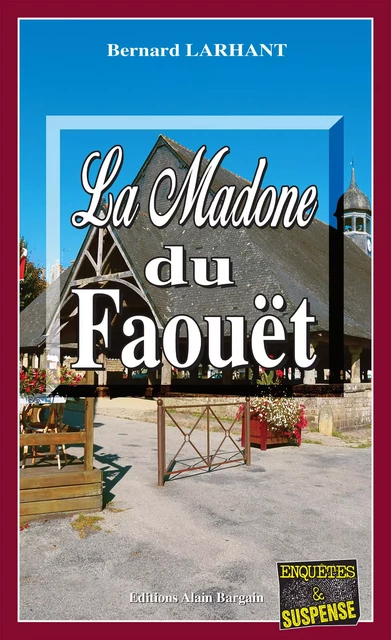 La Madone du Faouët - Bernard Larhant - Éditions Alain Bargain