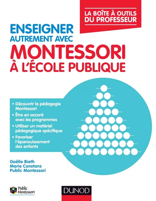 Enseigner autrement avec Montessori à l'école publique - Gaëlle Bieth, Marie Constans,  Public Montessori - Dunod