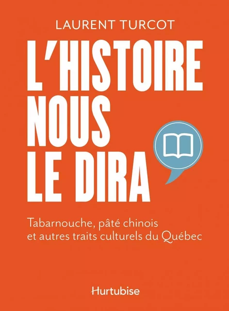 L'Histoire nous le dira - Laurent Turcot - Éditions Hurtubise