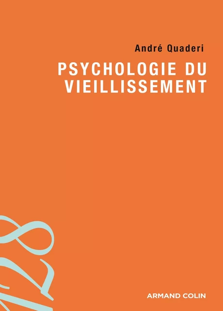 Psychologie du vieillissement - André Quadéri - Armand Colin