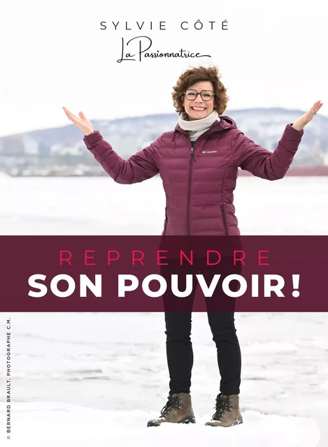 Reprendre son pouvoir ! - Sylvie Cote - La Passionnatrice