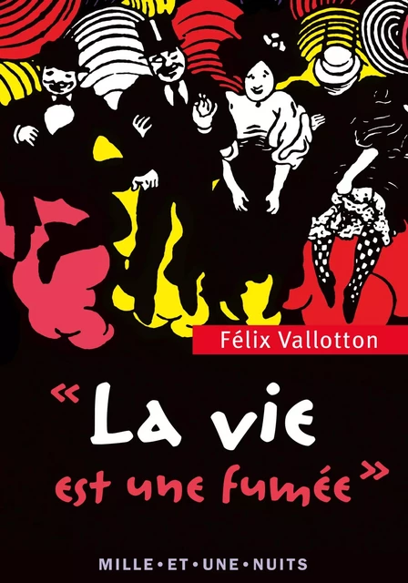 La Vie est une fumée - Félix Vallotton - Fayard/Mille et une nuits