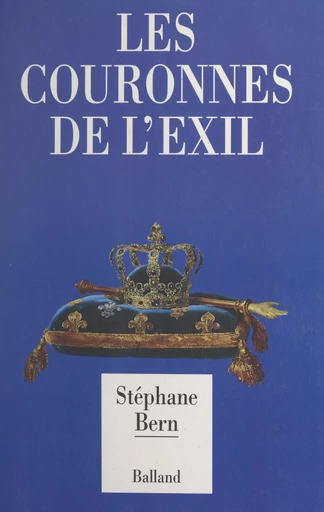 Les couronnes de l'exil - Stéphane Bern - FeniXX réédition numérique