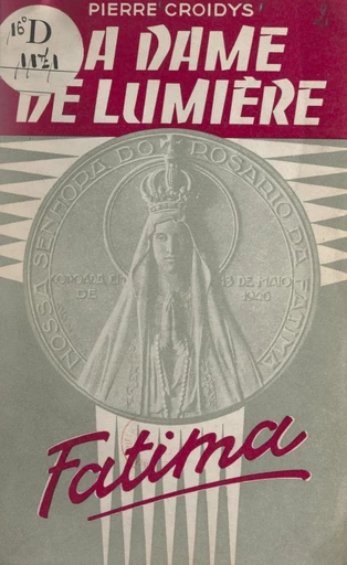 La dame de lumière : Fatima - Pierre Croidys - FeniXX réédition numérique