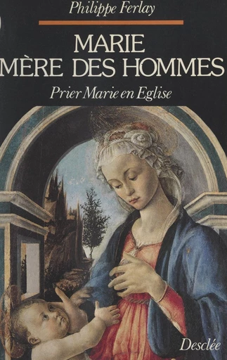 Marie, mère des hommes - Philippe Ferlay - FeniXX réédition numérique