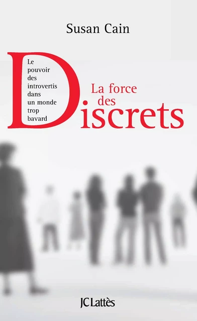 La force des discrets - Susan Cain - JC Lattès