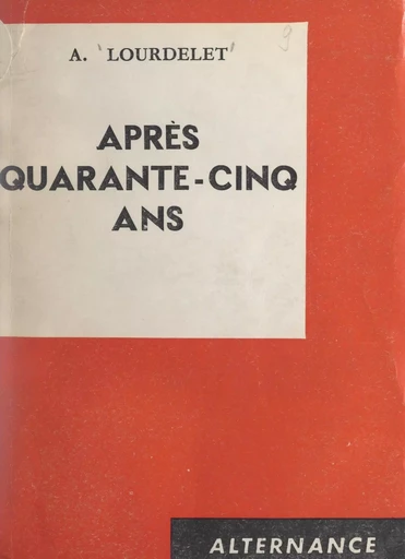 Après quarante-cinq ans - André Lourdelet - FeniXX réédition numérique