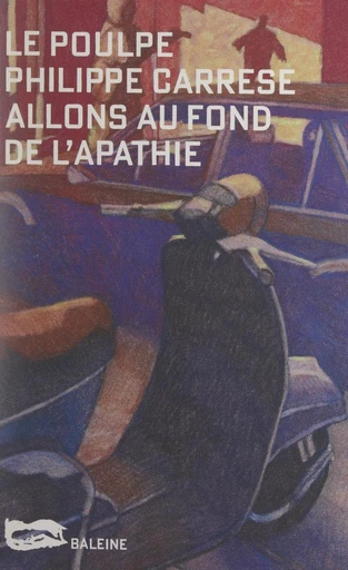 Allons au fond de l'apathie - Philippe Carrese - FeniXX réédition numérique