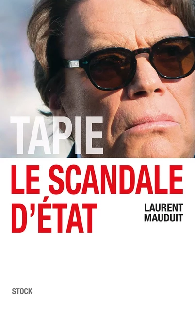 Tapie, le scandale d'Etat - Laurent Mauduit - Stock