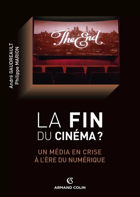 La fin du cinéma ? - André Gaudreault, Philippe Marion - Armand Colin