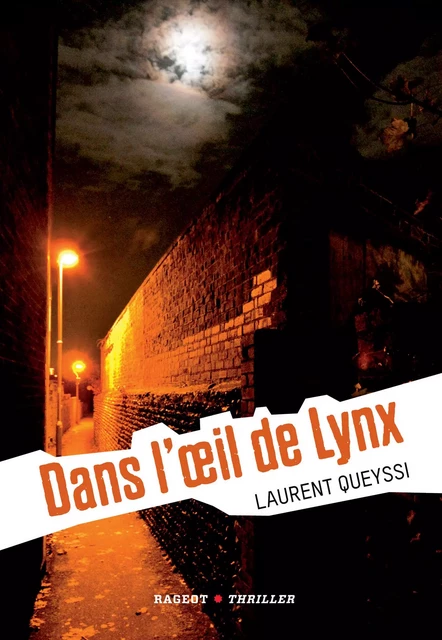 Dans l'oeil de Lynx - Laurent Queyssi - Rageot Editeur