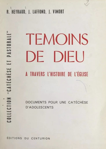 Témoins de Dieu à travers l'histoire de l'Église - Régis Heyraud, Jean Laffond, Jean Vimort - FeniXX réédition numérique