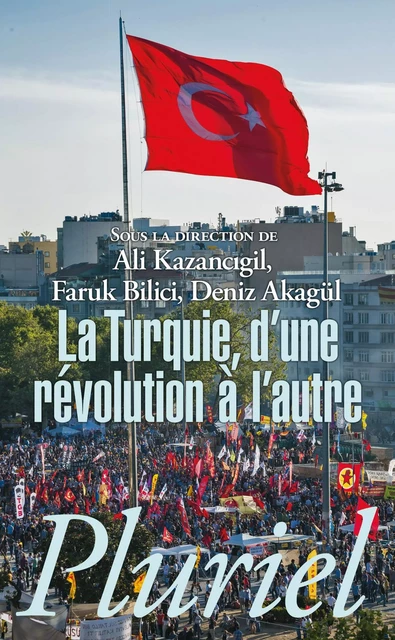 La Turquie - Ali Kazancigil, Faruk Bilici, Deniz Akagul - Fayard/Pluriel