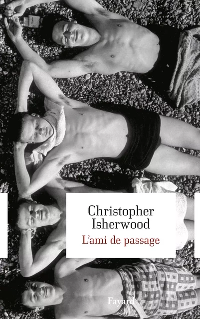 L'ami de passage - Christopher Isherwood - Fayard