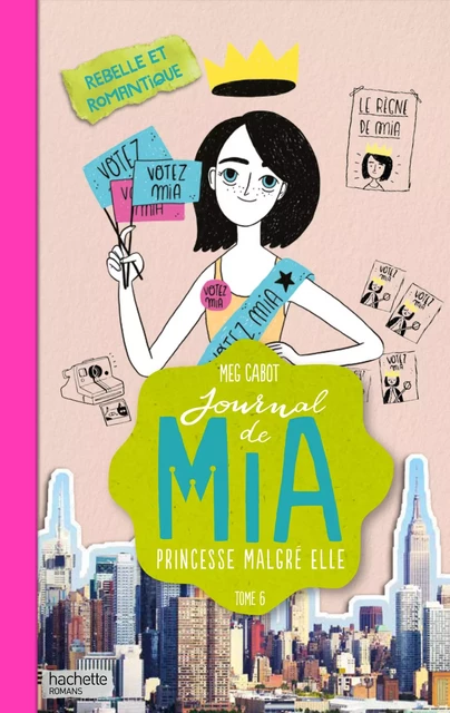 Journal de Mia - Tome 6 - Rebelle et romantique - Meg Cabot - Hachette Romans