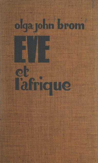 Ève et l'Afrique - Olga John Brom - FeniXX réédition numérique