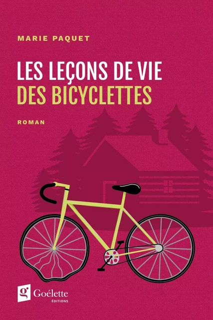 Les leçons de vie des bicyclettes - Marie Paquet - Goélette Édition