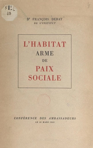 L'habitat, arme de paix sociale - François Debat - FeniXX réédition numérique