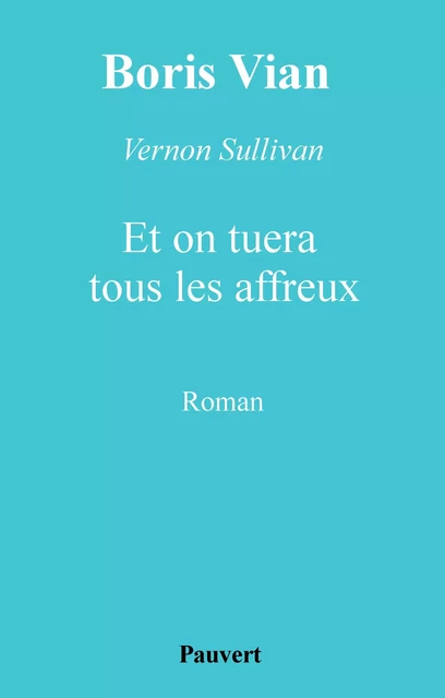 Et on tuera tous les affreux - Boris Vian - Fayard/Pauvert