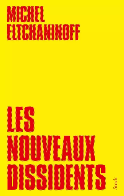 Les nouveaux dissidents - Michel Eltchaninoff - Stock