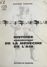 Histoire anecdotique de la médecine de l'air