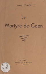 Le martyre de Caen