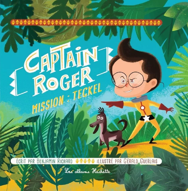 Captain Roger, mission : teckel - Benjamin RICHARD - Hachette Enfants