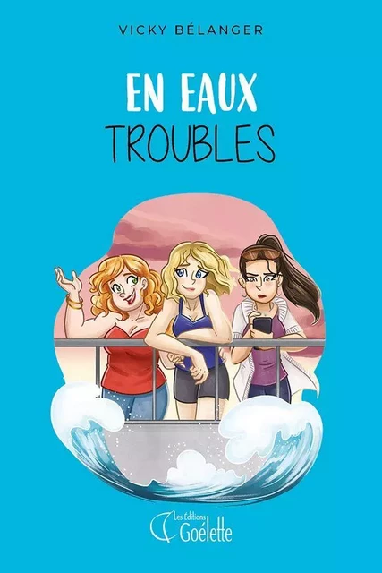 En eaux troubles - Vicky Bélanger - Les Éditions Goélette