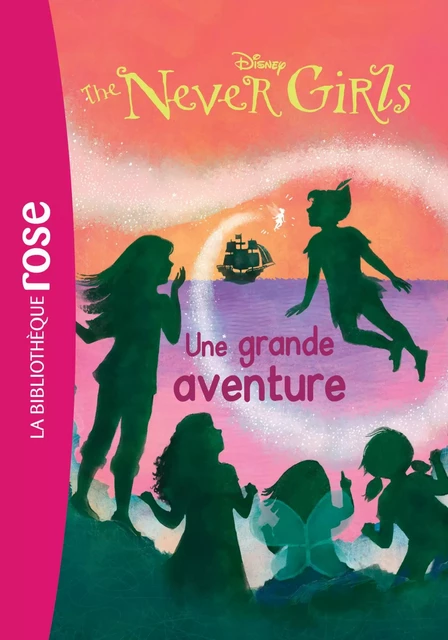 The Never Girls 08 - Une grande aventure - Walt Disney - Hachette Jeunesse