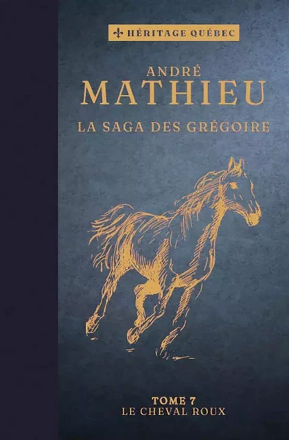 La saga des Grégoire T07 – Le cheval roux - André Mathieu - Les Éditions Coup d'oeil