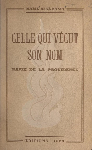 Celle qui vécut son nom : Marie de la Providence - Marie René-Bazin - FeniXX réédition numérique