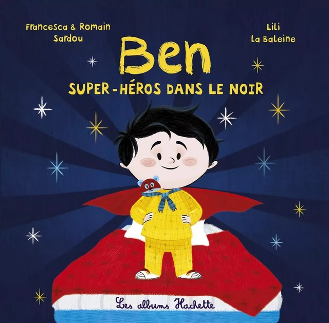 Ben, super-héros dans le noir - Francesca Sardou, Romain Sardou - Hachette Enfants