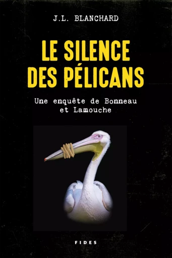 Le silence des pélicans - J.L. Blanchard - Fides