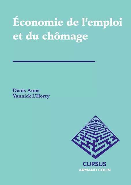 Économie de l'emploi et du chômage - Denis Anne, Yannick L'Horty - Armand Colin