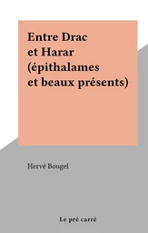 Entre Drac et Harar (épithalames et beaux présents)